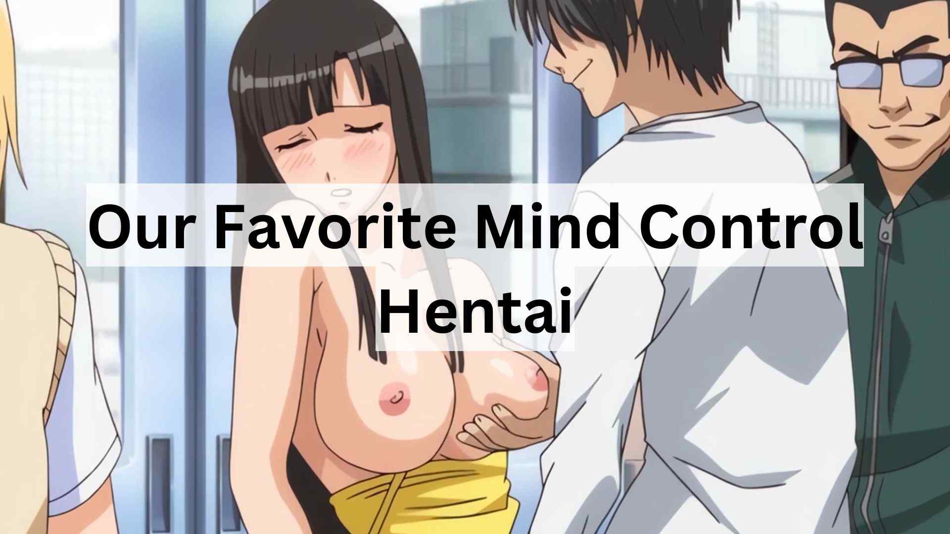 Our Favorite Mind Control Hentai